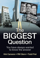 The Biggest Question: You Have Always Wanted to Know the Answer