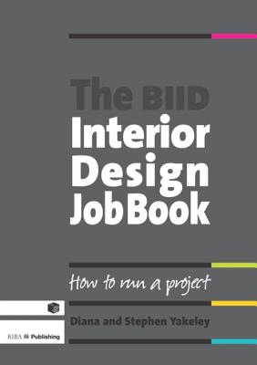 The BIID Interior Design Job Book - Yakeley, Diana, and Yakeley, Stephen