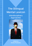 The Bilingual Mental Lexicon: Interdisciplinary Approaches