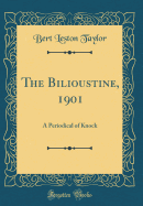 The Bilioustine, 1901: A Periodical of Knock (Classic Reprint)