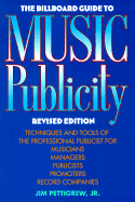 The Billboard Guide to Music Publicity - Pettigrew, Jim