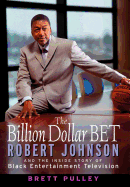 The Billion Dollar BET: Robert Johnson and the Inside Story of Black Entertainment Television