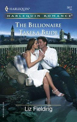 The Billionaire Takes a Bride - Fielding, Liz