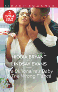 The Billionaire's Baby & the Wrong Fianc: A 2-In-1 Collection