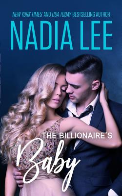 The Billionaire's Baby - Lee, Nadia