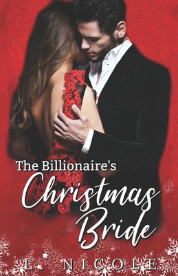 The Billionaire's Christmas Bride - Nicole, L