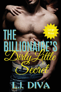 The Billionaire's Dirty Little Secret: (Large Print)