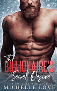 The Billionaire's Secret Desire: A Holiday Romance