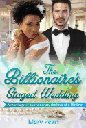 The Billionaire's Staged Wedding: A Bwwm Marriage of Convenience Romance