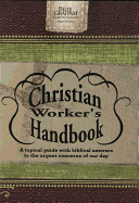 The Billy Graham Christian Worker's Handbook: A Topical Guide with Biblical Answers to the Urgent Concerns of Our Day