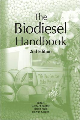 The Biodiesel Handbook - Knothe, Gerhard (Editor), and Krahl, Jrgen (Editor), and Gerpen, Jon Van (Editor)