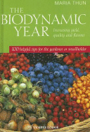 The Biodynamic Year: Increasing Yield, Quality and Flavour: 100 Helpful Tips for the Gardener or Smallholder