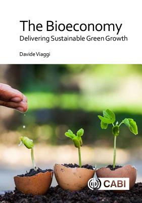 The Bioeconomy: Delivering Sustainable Green Growth - Viaggi, Davide