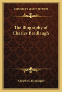 The Biography of Charles Bradlaugh