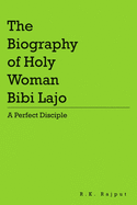 The Biography of Holy Woman Bibi Lajo: A Perfect Disciple