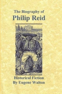 The Biography of Philip Reid: Historical Fiction