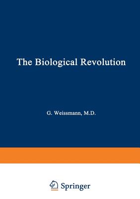 The Biological Revolution: Applications of Cell Biology to Public Welfare - Weissmann, Gerald, M.D. (Editor)