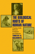 The Biological Roots of Human Nature: Forging Links Between Evolution and Behavior
