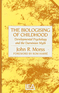 The Biologising of Childhood: Developmental Psychology and the Darwinian Myth