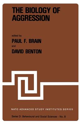 The Biology of Aggression - Brain, P F (Editor), and Benton, D (Editor)