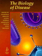 The Biology of Disease - Phillips, D J, and Phillips, Jonathon (Editor), and Crocker, John, Jr. (Editor)