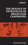 The Biology of Extracellular Molecular Chaperones - Chadwick, Derek J. (Editor), and Goode, Jamie A. (Editor)