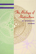The Biology of Horticulture: An Introductory Textbook - Preece, John E, and Read, Paul E