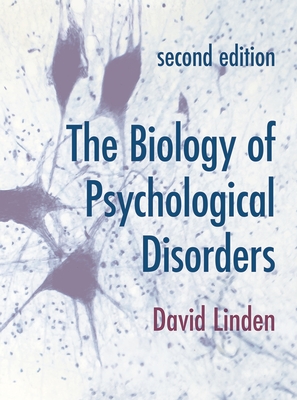 The Biology of Psychological Disorders - Linden, David
