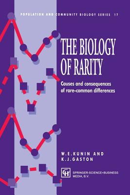 The Biology of Rarity: Causes and Consequences of Rare--Common Differences - Kunin, W E (Editor), and Gaston, K J (Editor)