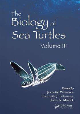 The Biology of Sea Turtles, Volume 3 - Wyneken, Jeanette (Editor), and Lohmann, Kenneth J (Editor), and Musick, John A (Editor)