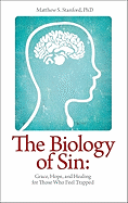 The Biology of Sin: Grace, Hope and Healing for Those Who Feel Trapped