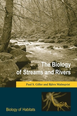 The Biology of Streams and Rivers - Giller, Paul S, and Malmqvist, Bjrn