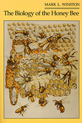 The Biology of the Honey Bee - Winston, Mark L