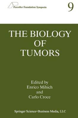 The Biology of Tumors - Mihich, Enrico (Editor), and Croce, Carlo (Editor)