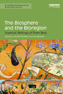 The Biosphere and the Bioregion: Essential Writings of Peter Berg