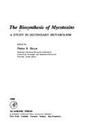 The Biosynthesis of Mycotoxins: A Study in Secondary Metabolism