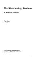The Biotechnology Business: A Strategic Analysis
