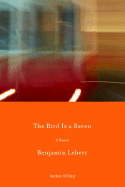 The Bird Is a Raven - Lebert, Benjamin, and Constantine, Peter (Translated by)