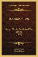 The Bird of Time: Songs of Life, Death and the Spring (1912)