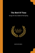 The Bird Of Time: Songs Of Life, Death & The Spring
