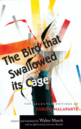 The Bird That Swallowed Its Cage: Selected Works of Curzio Malaparte