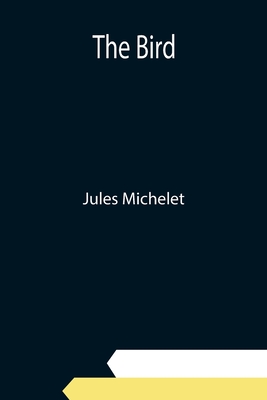 The Bird - Michelet, Jules