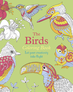 The Birds Coloring Book: Let Your Creativity Take Flight