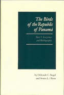 The Birds of the Republic of Panama; Part 5: Orinthological Gazetteer and Bibliography - Siegel, Deborah, Professor, and Olson, Storrs L