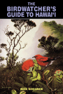 The Birdwatcher's Guide to Hawaii