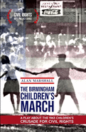 The Birmingham Children's March: A Play about the 1963 Children's Crusade for Civil Rights