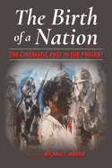 The Birth of a Nation: The Cinematic Past in the Present