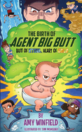 The Birth Of Agent Big Butt: Butt Of Steel, Heart Of Gold