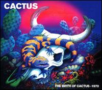 The Birth of Cactus: 1970 - Cactus