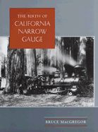 The Birth of California Narrow Gauge: A Regional Study of the Technology of Thomas and Martin Carter